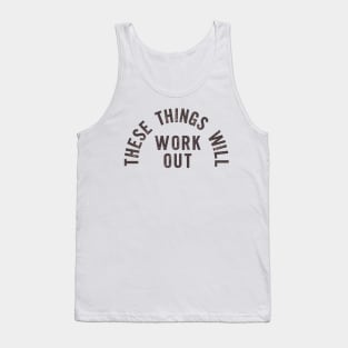 These Things Will Work Out Tank Top